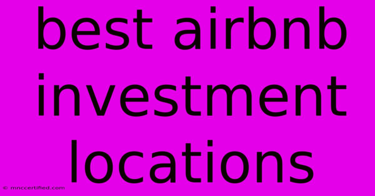 Best Airbnb Investment Locations