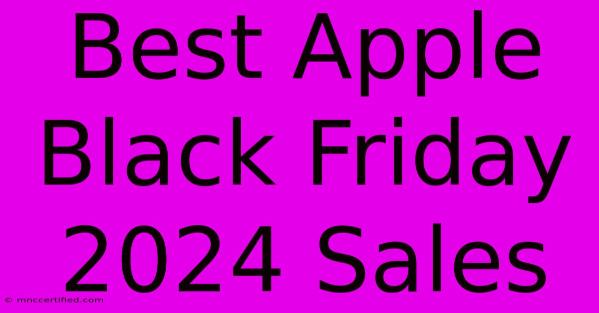 Best Apple Black Friday 2024 Sales