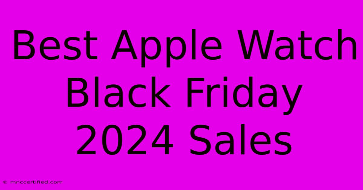 Best Apple Watch Black Friday 2024 Sales