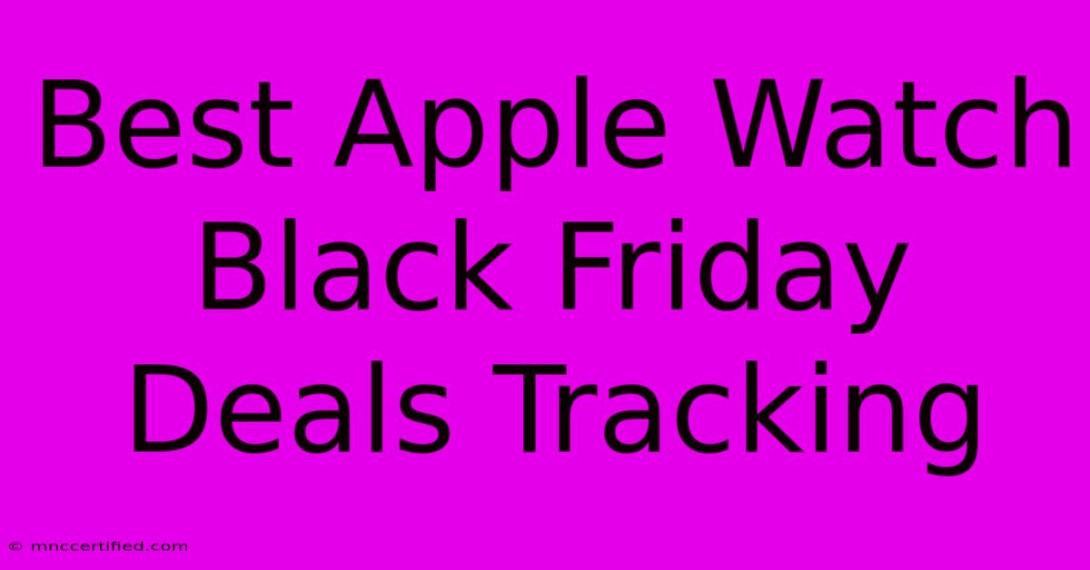 Best Apple Watch Black Friday Deals Tracking