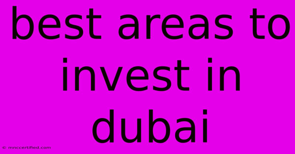 Best Areas To Invest In Dubai