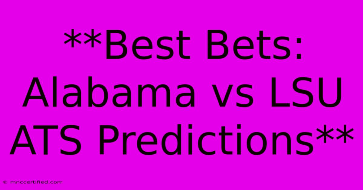 **Best Bets: Alabama Vs LSU ATS Predictions**