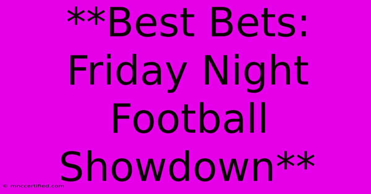 **Best Bets: Friday Night Football Showdown** 