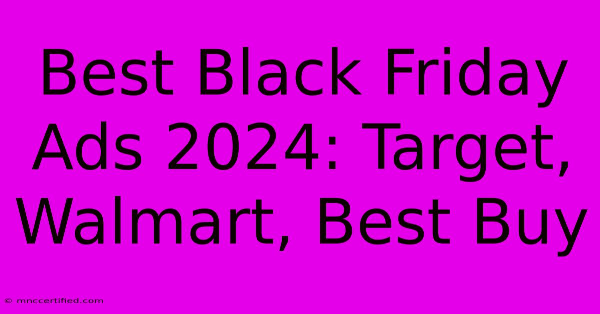 Best Black Friday Ads 2024: Target, Walmart, Best Buy