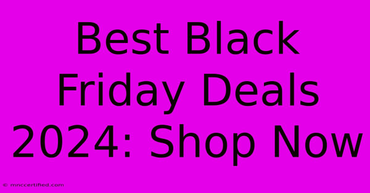 Best Black Friday Deals 2024: Shop Now