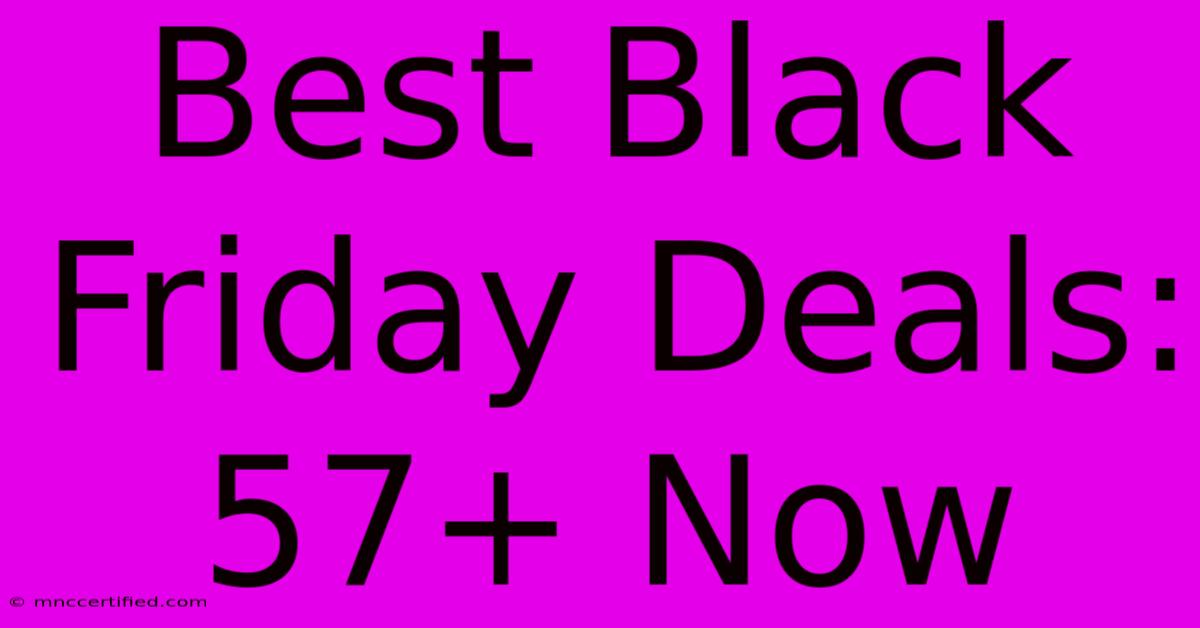 Best Black Friday Deals: 57+ Now