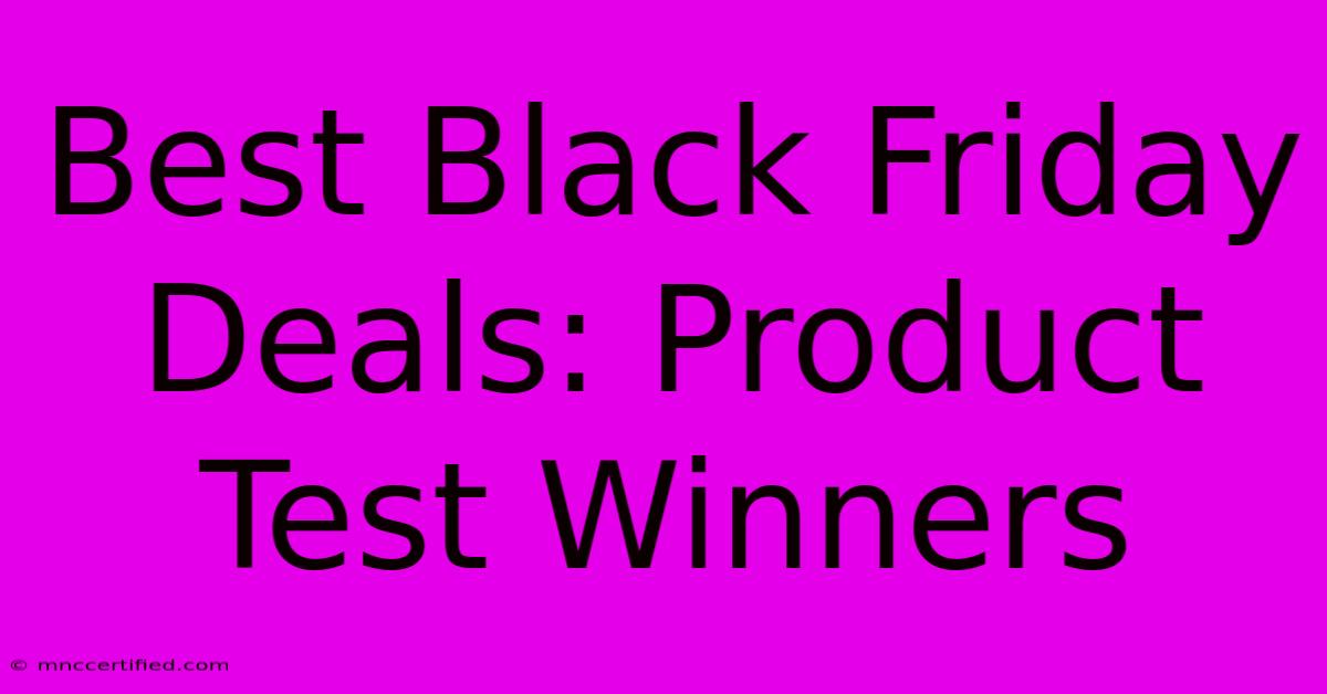 Best Black Friday Deals: Product Test Winners