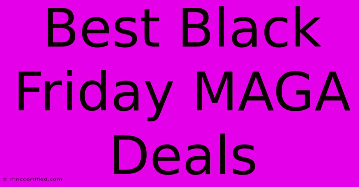 Best Black Friday MAGA Deals