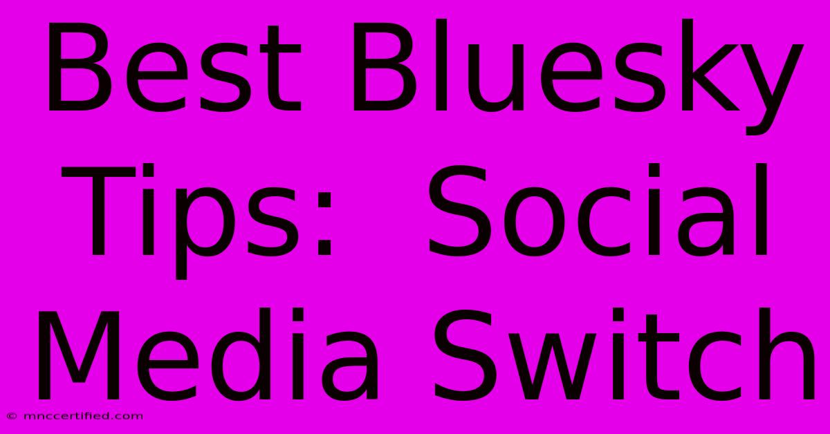 Best Bluesky Tips:  Social Media Switch