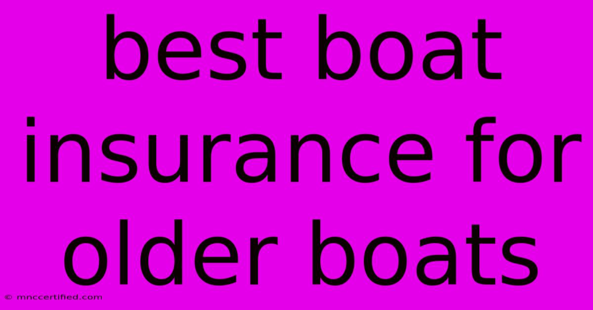 Best Boat Insurance For Older Boats