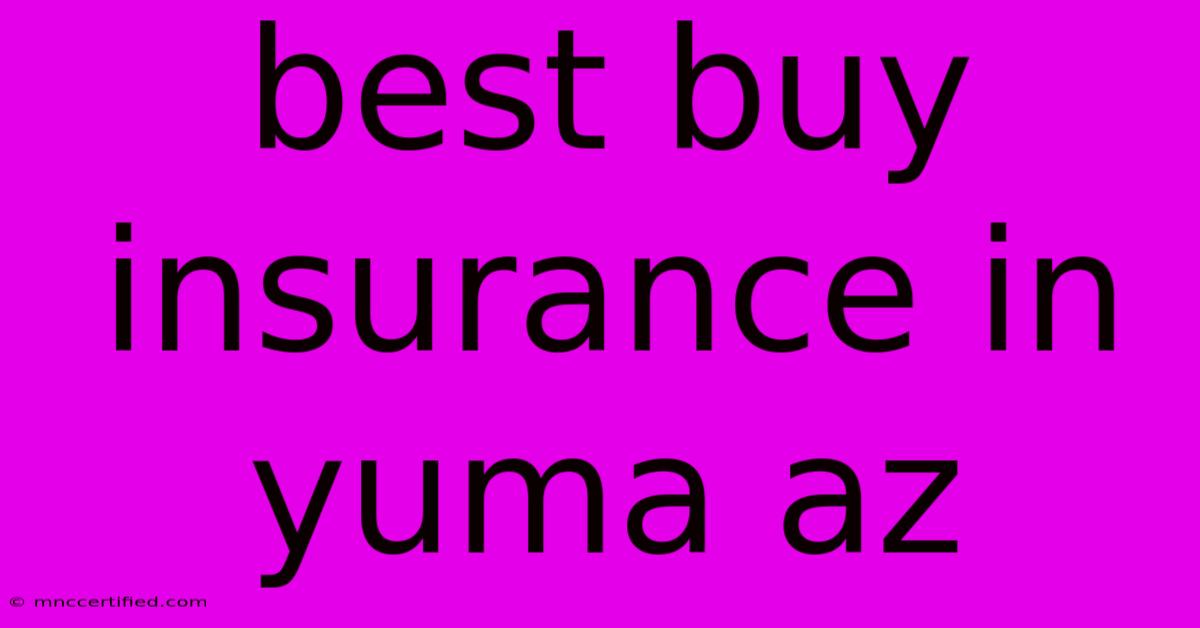 Best Buy Insurance In Yuma Az