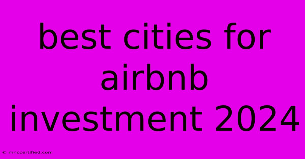 Best Cities For Airbnb Investment 2024