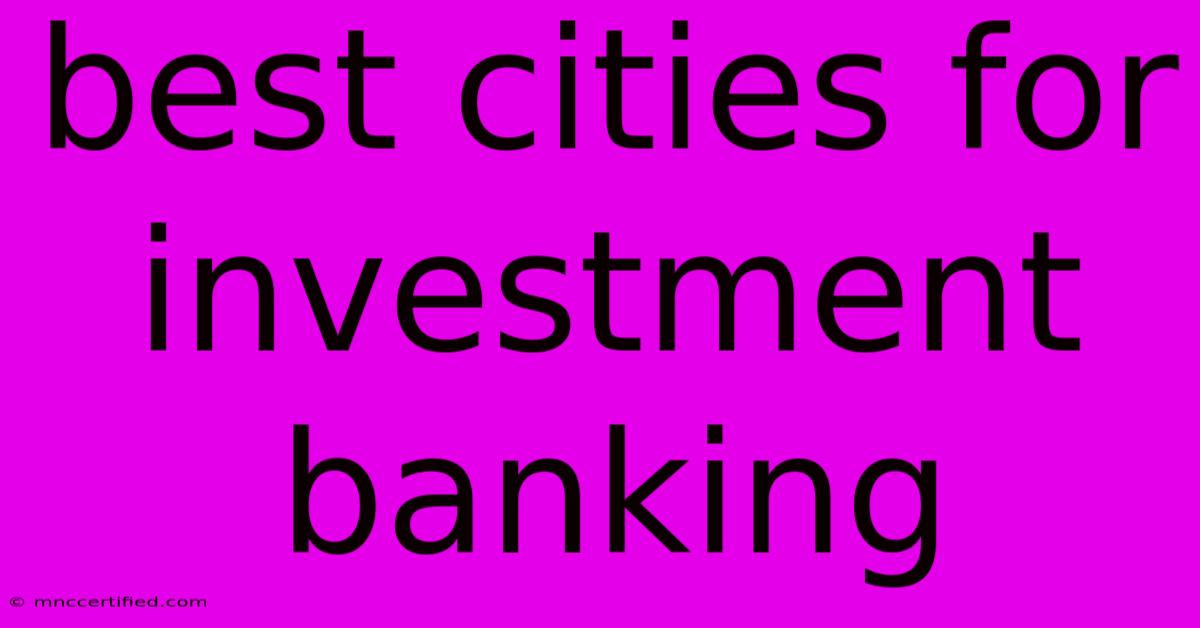 Best Cities For Investment Banking