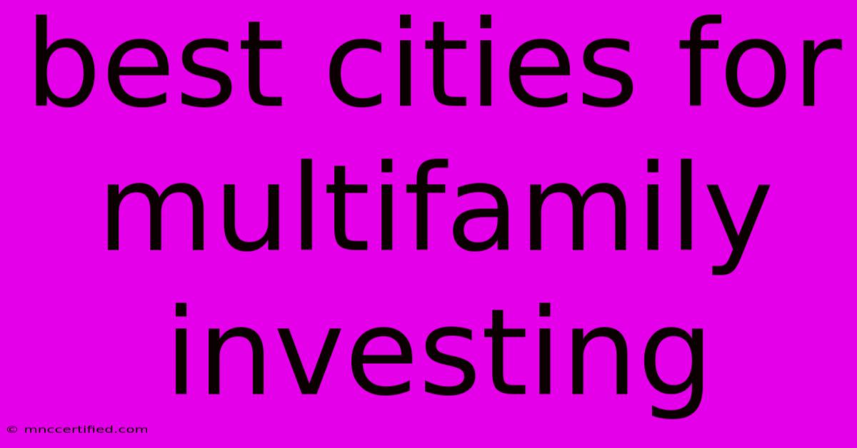 Best Cities For Multifamily Investing