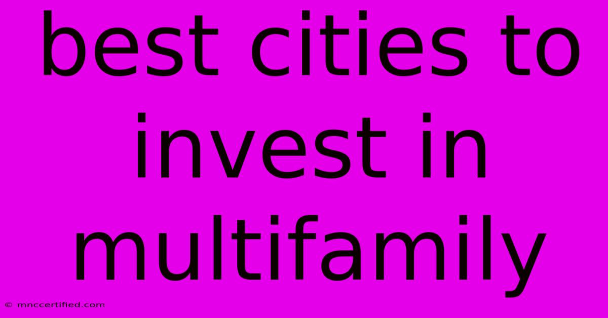 Best Cities To Invest In Multifamily