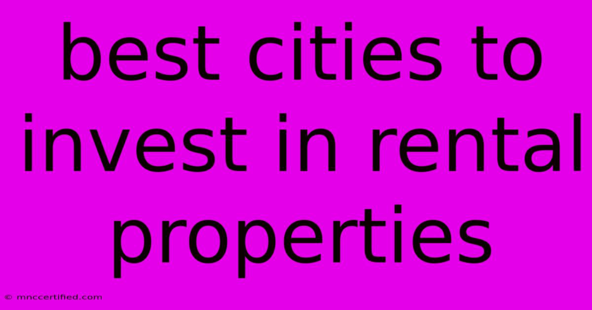 Best Cities To Invest In Rental Properties