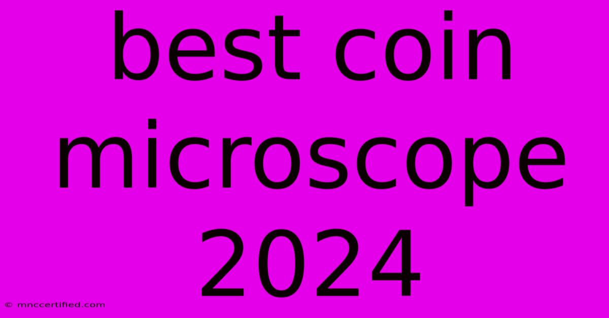 Best Coin Microscope 2024