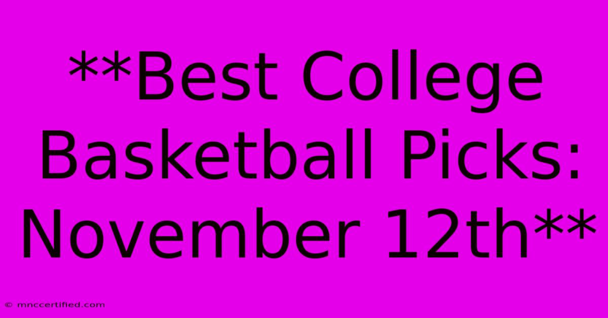 **Best College Basketball Picks: November 12th**