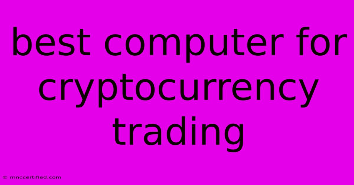 Best Computer For Cryptocurrency Trading