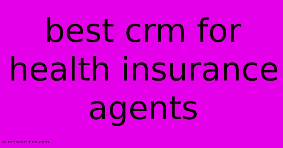 Best Crm For Health Insurance Agents