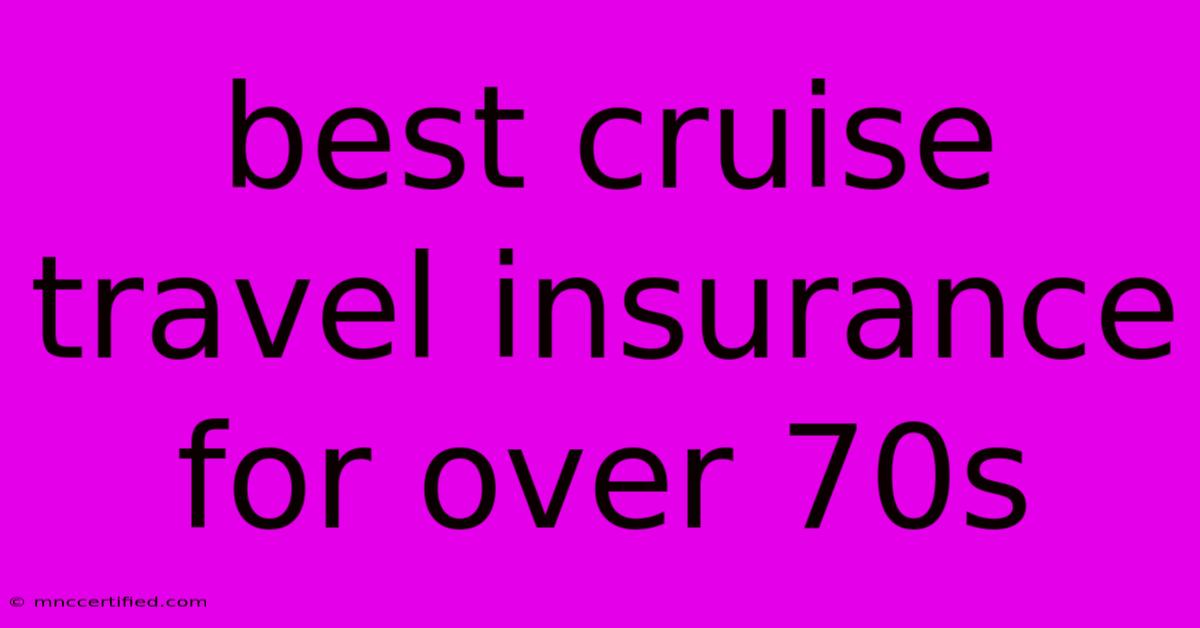 Best Cruise Travel Insurance For Over 70s