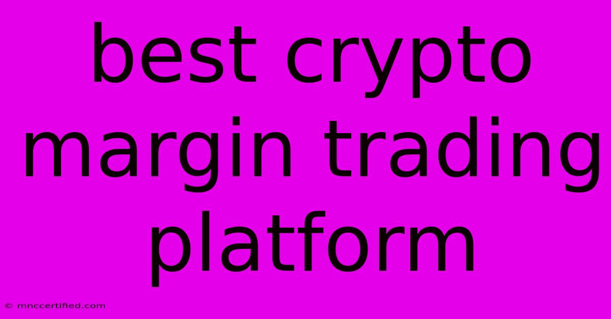 Best Crypto Margin Trading Platform