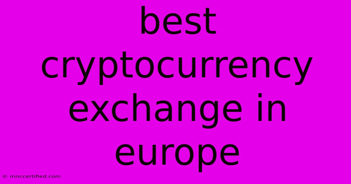 Best Cryptocurrency Exchange In Europe