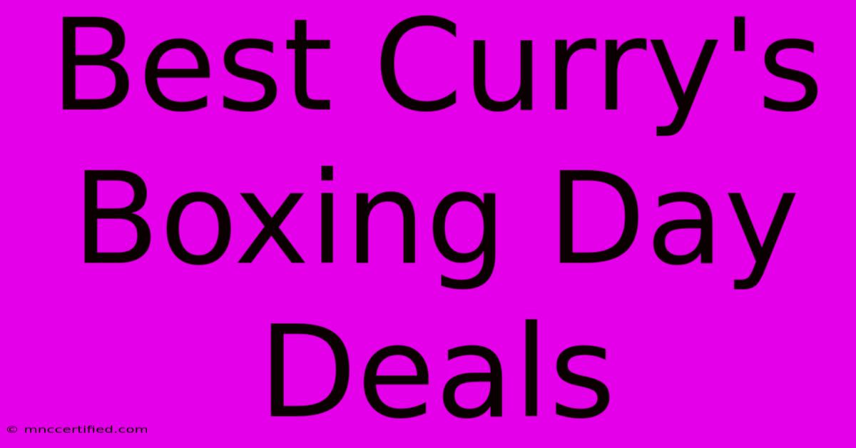 Best Curry's Boxing Day Deals