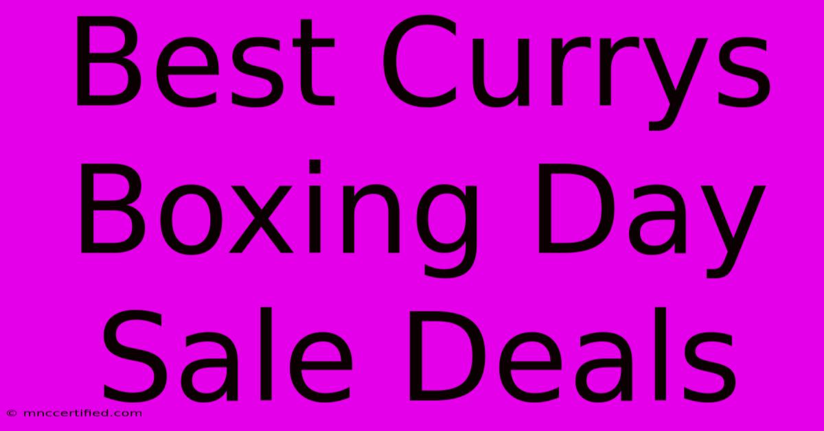 Best Currys Boxing Day Sale Deals