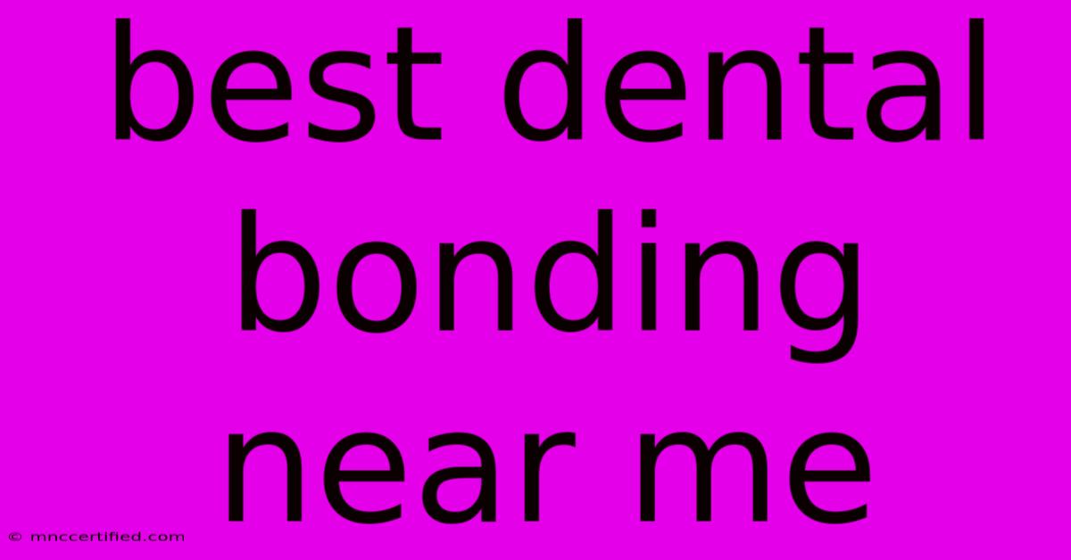 Best Dental Bonding Near Me