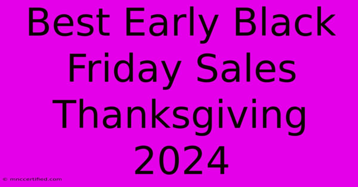 Best Early Black Friday Sales Thanksgiving 2024