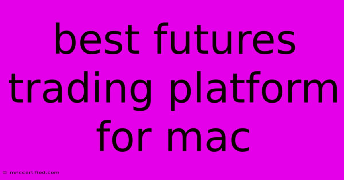 Best Futures Trading Platform For Mac