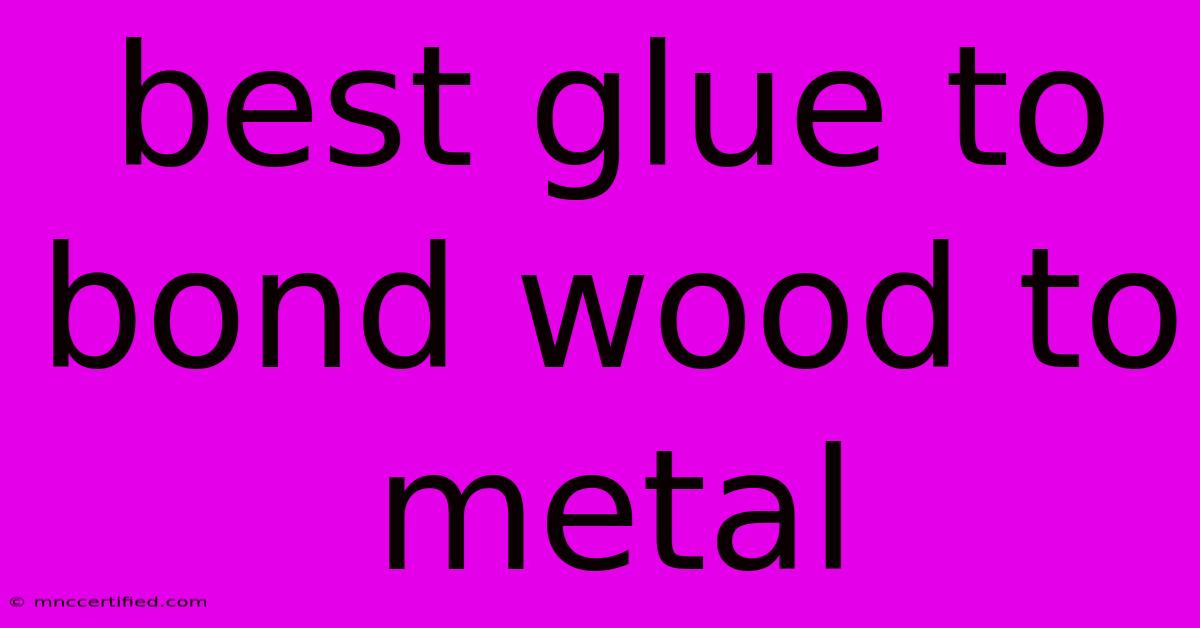 Best Glue To Bond Wood To Metal