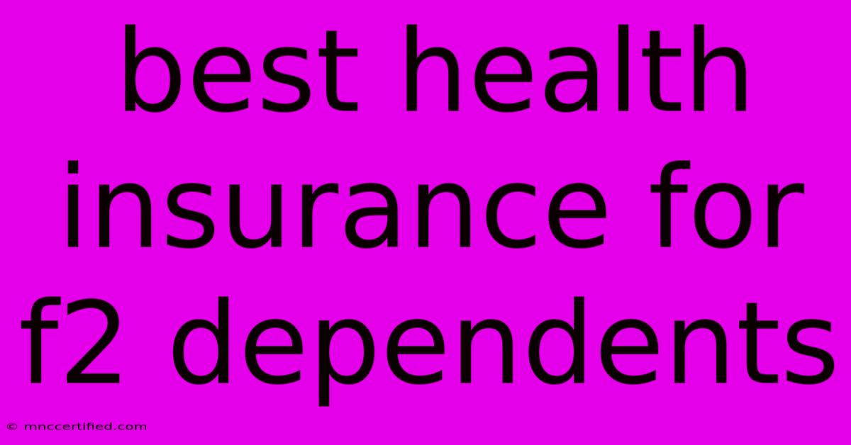 Best Health Insurance For F2 Dependents