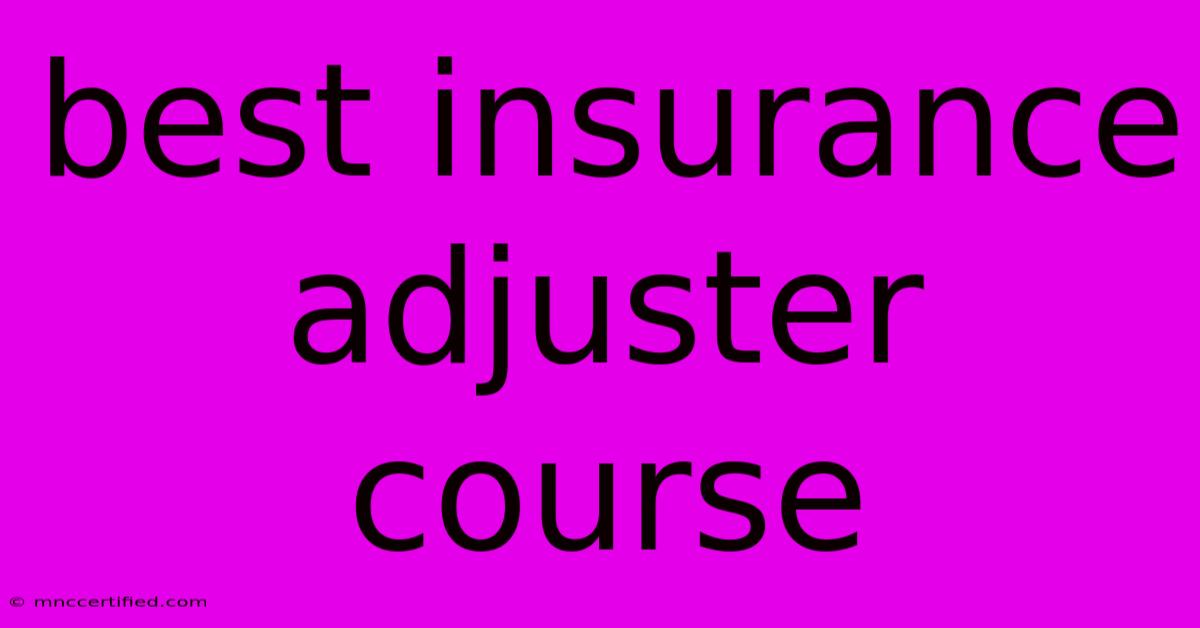 Best Insurance Adjuster Course