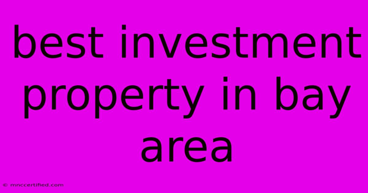 Best Investment Property In Bay Area