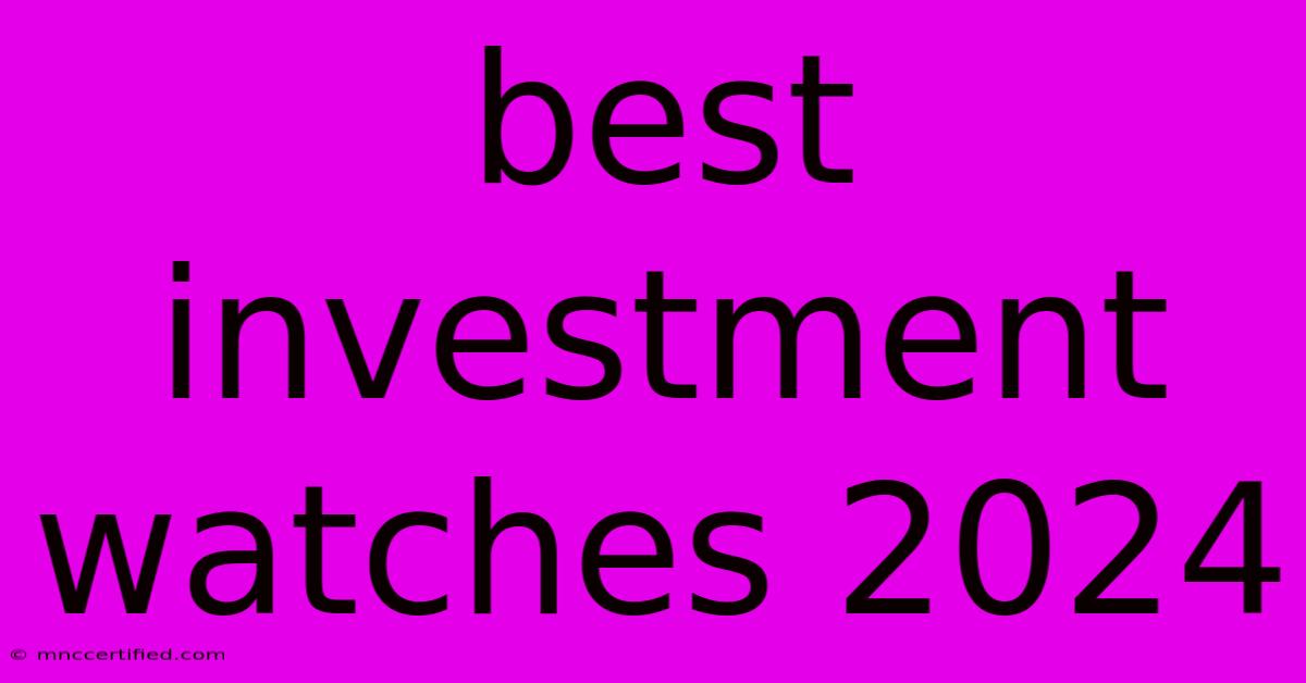 Best Investment Watches 2024