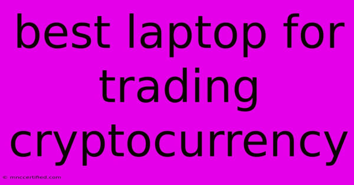 Best Laptop For Trading Cryptocurrency