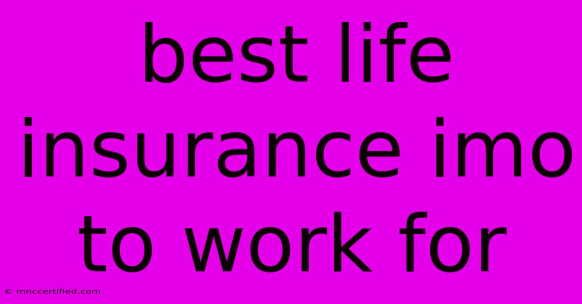 Best Life Insurance Imo To Work For