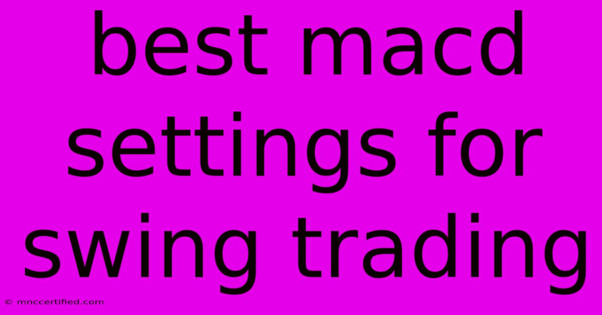 Best Macd Settings For Swing Trading