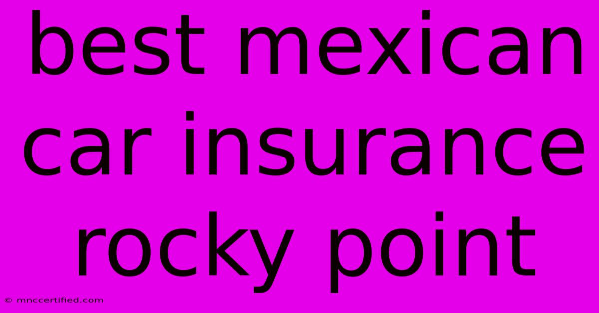 Best Mexican Car Insurance Rocky Point