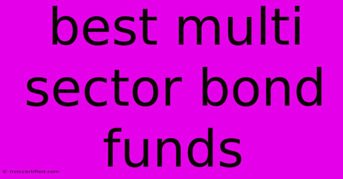 Best Multi Sector Bond Funds