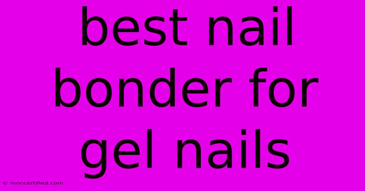 Best Nail Bonder For Gel Nails