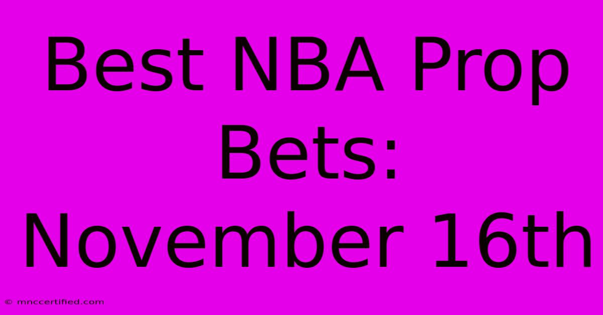 Best NBA Prop Bets: November 16th