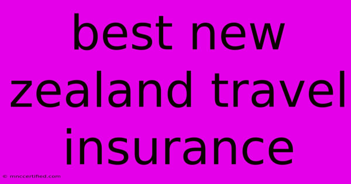 Best New Zealand Travel Insurance