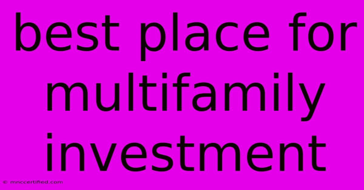 Best Place For Multifamily Investment