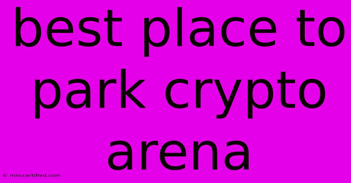 Best Place To Park Crypto Arena