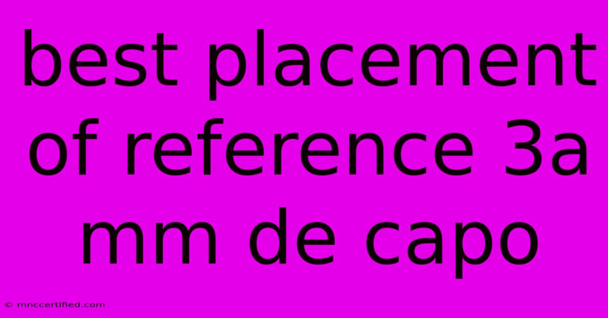 Best Placement Of Reference 3a Mm De Capo