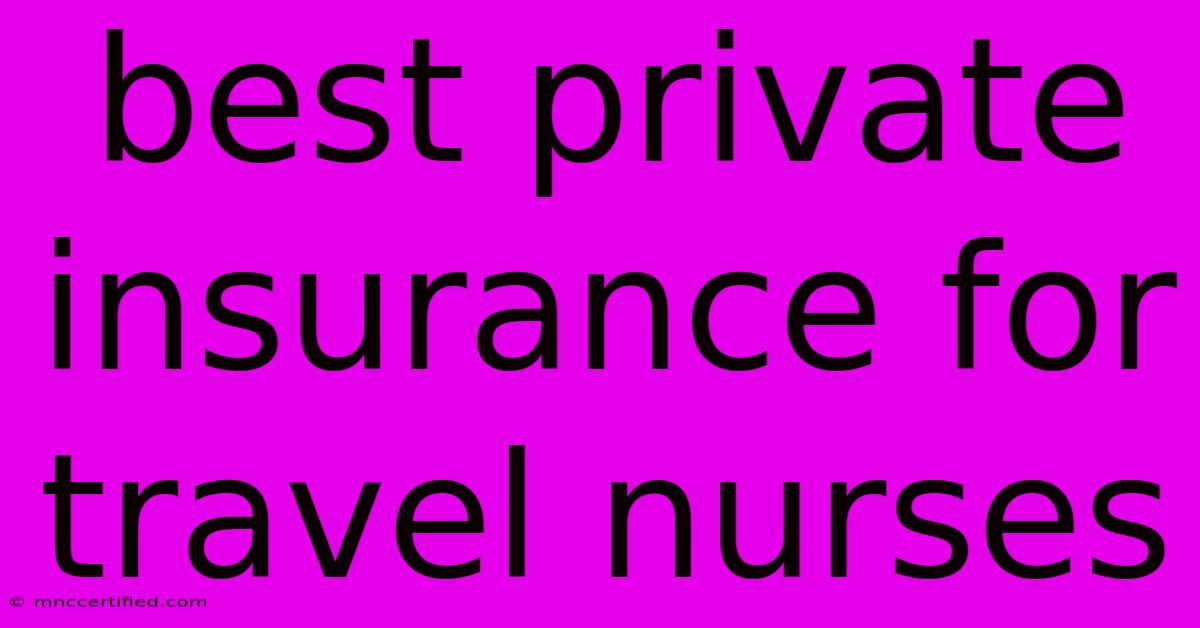 Best Private Insurance For Travel Nurses