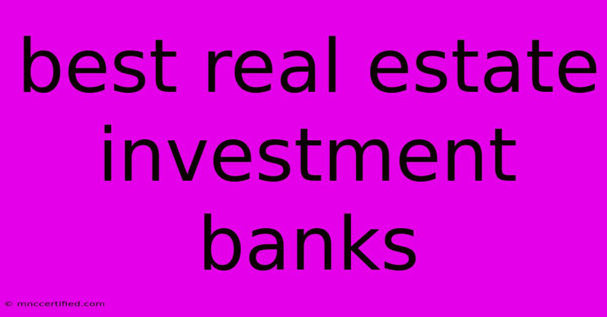 Best Real Estate Investment Banks